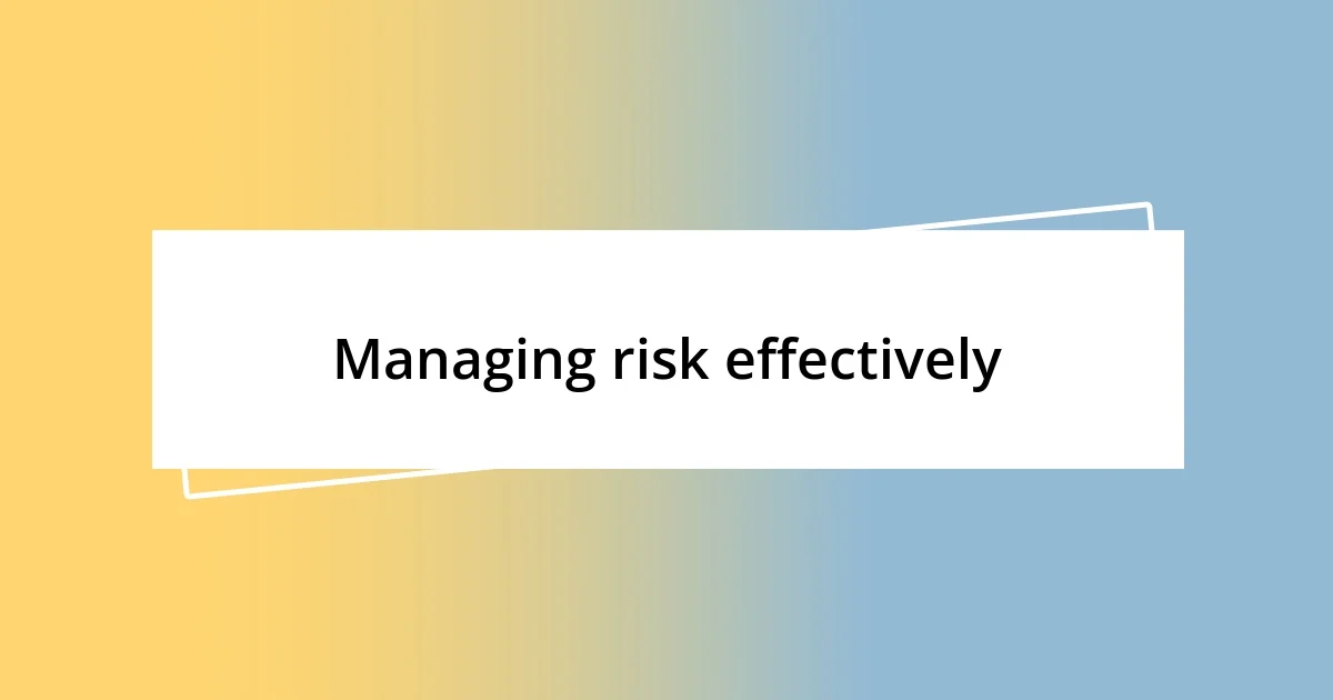 Managing risk effectively