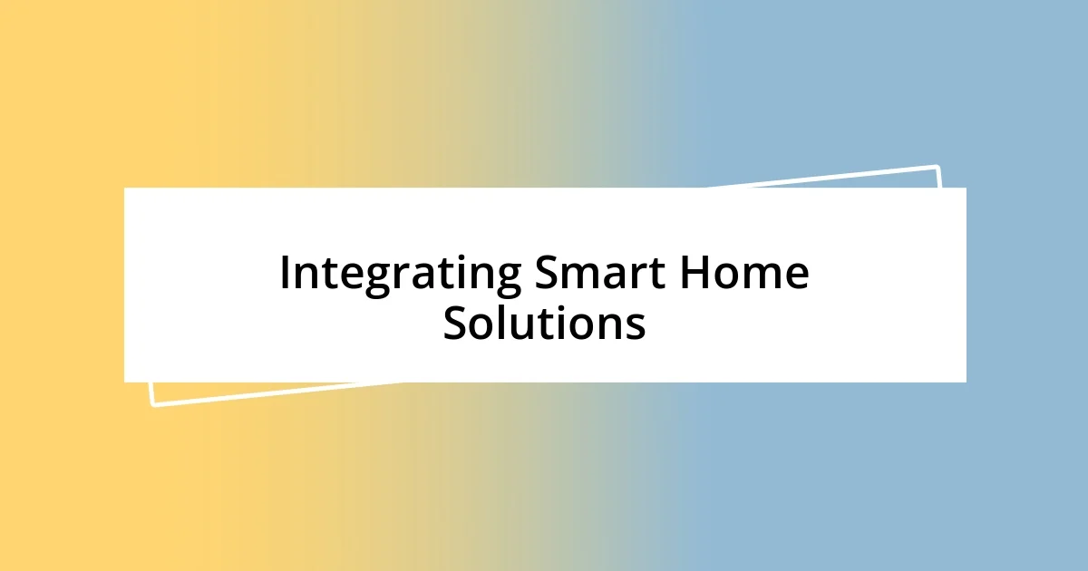 Integrating Smart Home Solutions