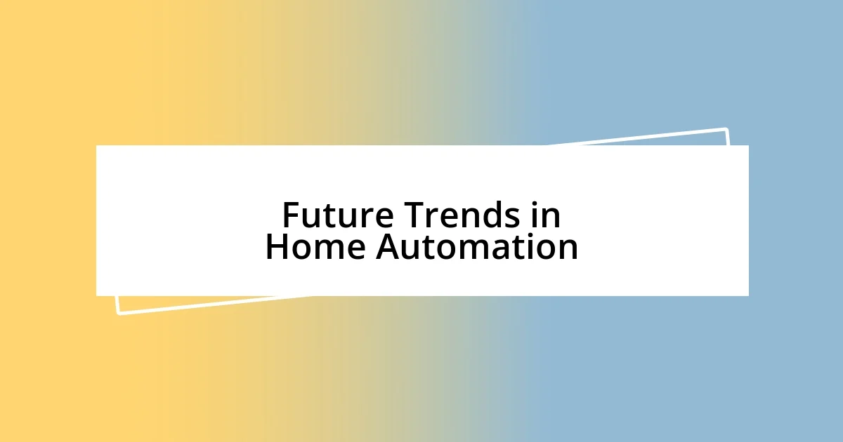 Future Trends in Home Automation