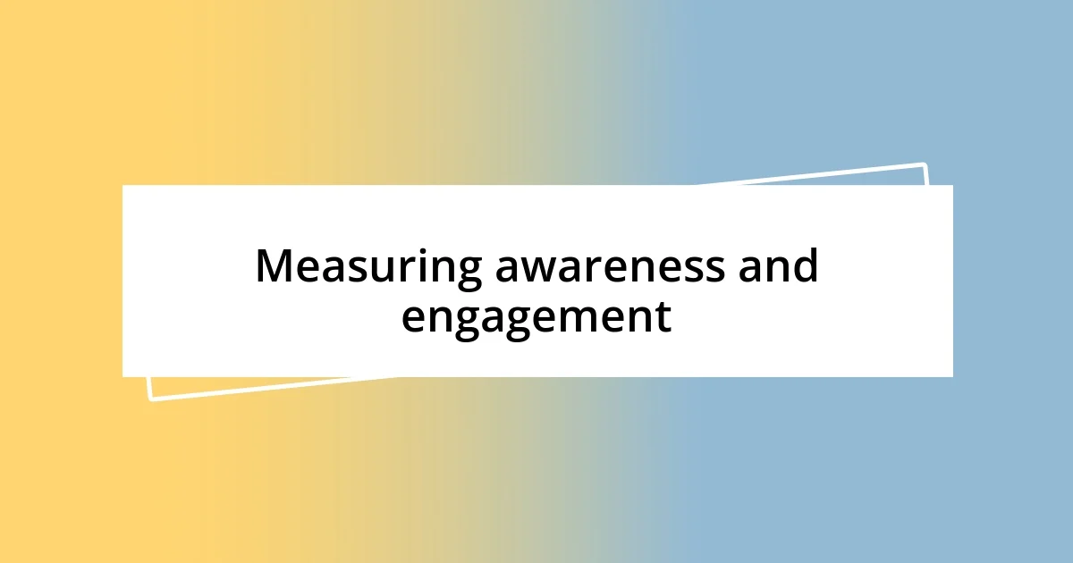 Measuring awareness and engagement