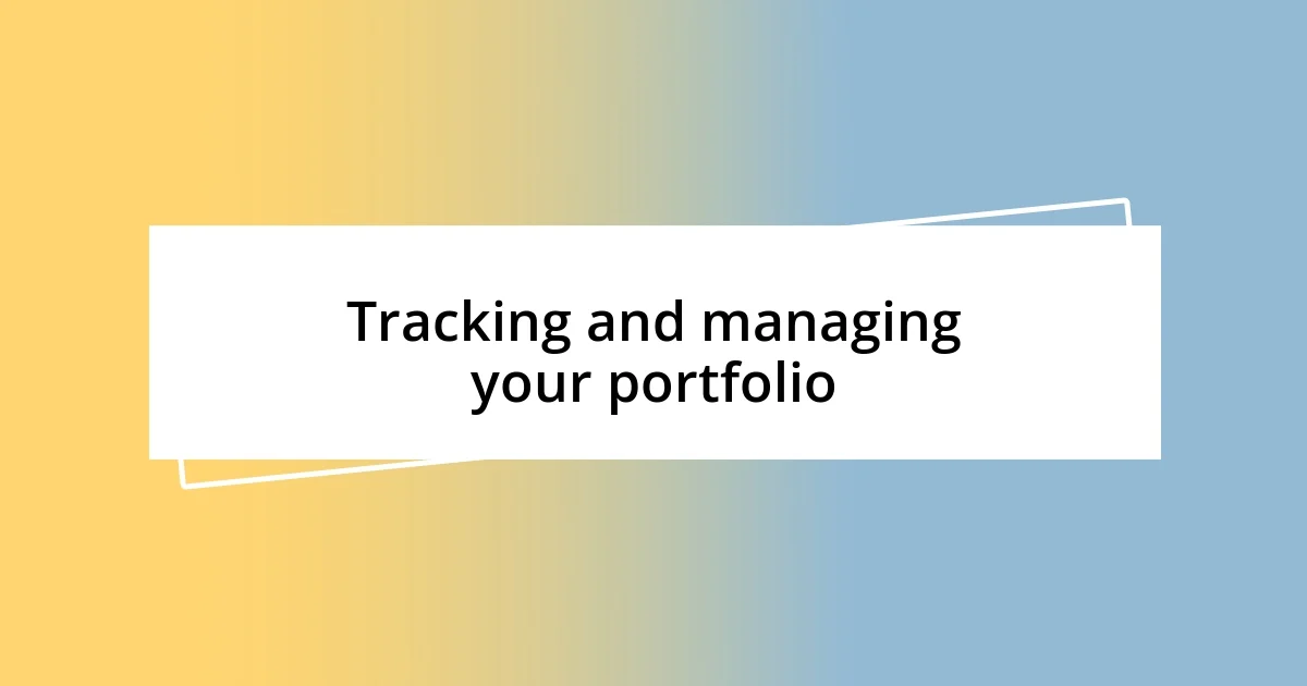 Tracking and managing your portfolio