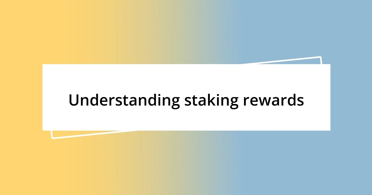 Understanding staking rewards