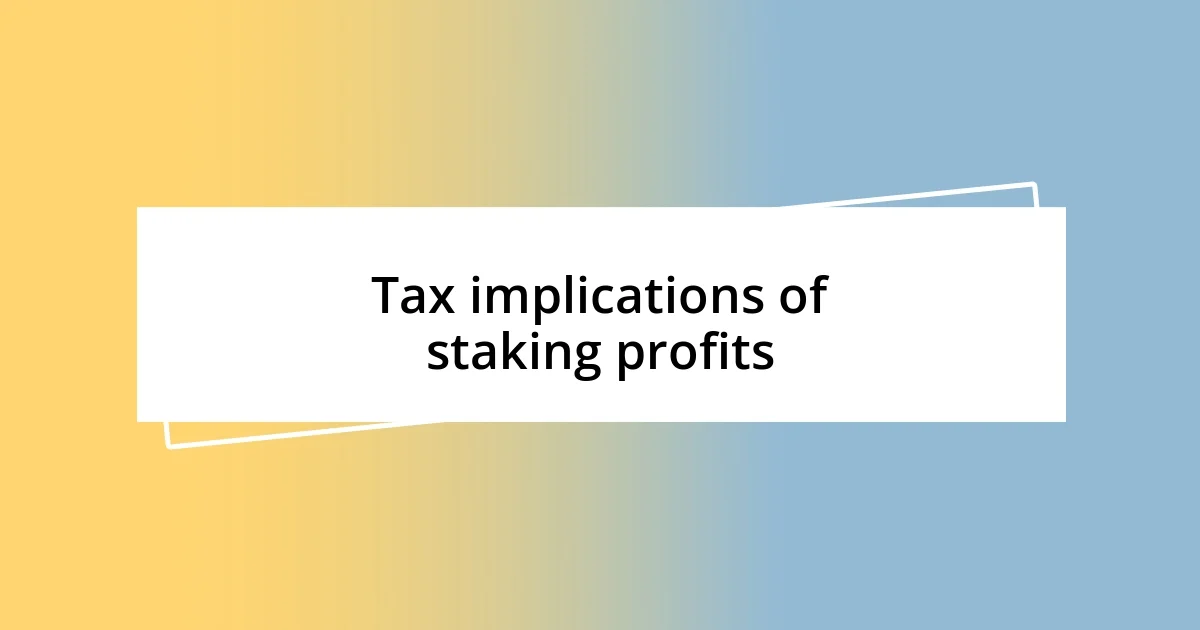 Tax implications of staking profits