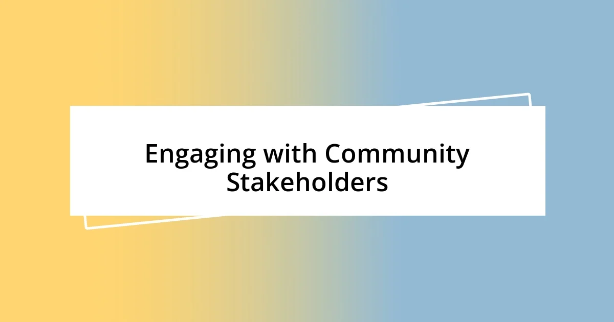 Engaging with Community Stakeholders