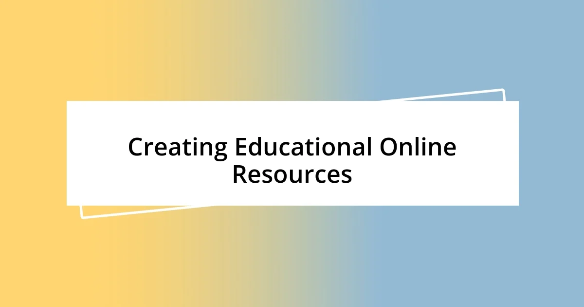 Creating Educational Online Resources