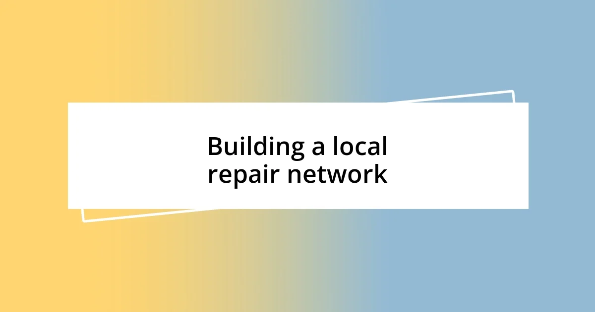 Building a local repair network