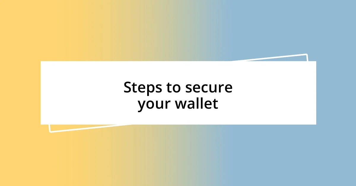 Steps to secure your wallet