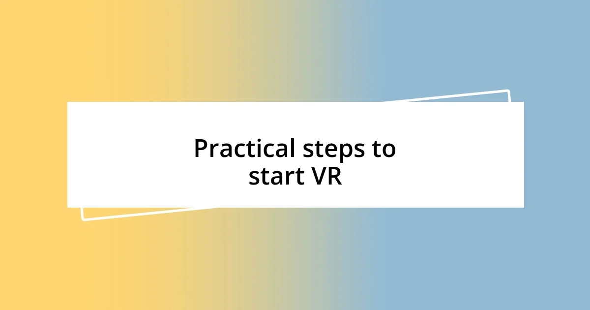 Practical steps to start VR