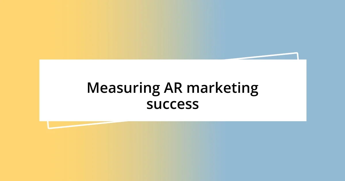 Measuring AR marketing success