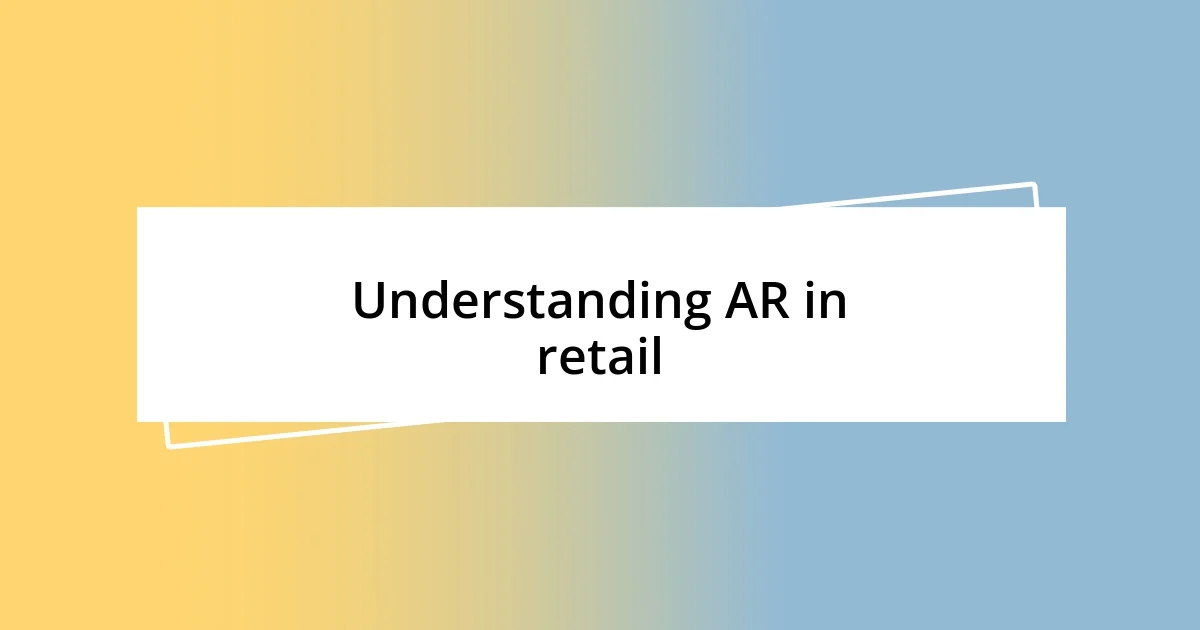 Understanding AR in retail