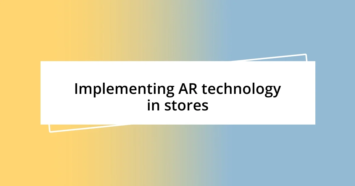 Implementing AR technology in stores