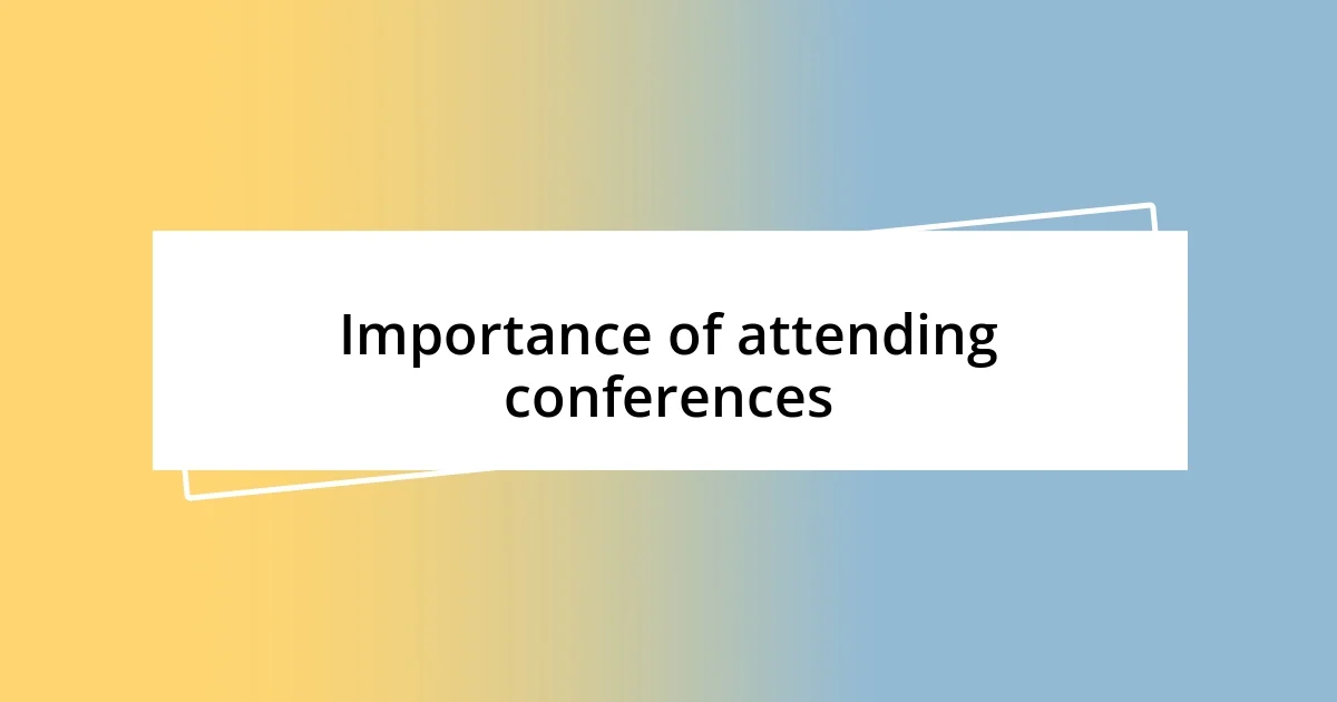 Importance of attending conferences