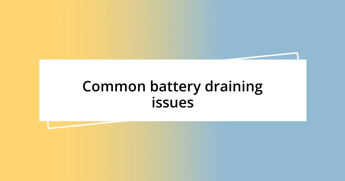 Common battery draining issues