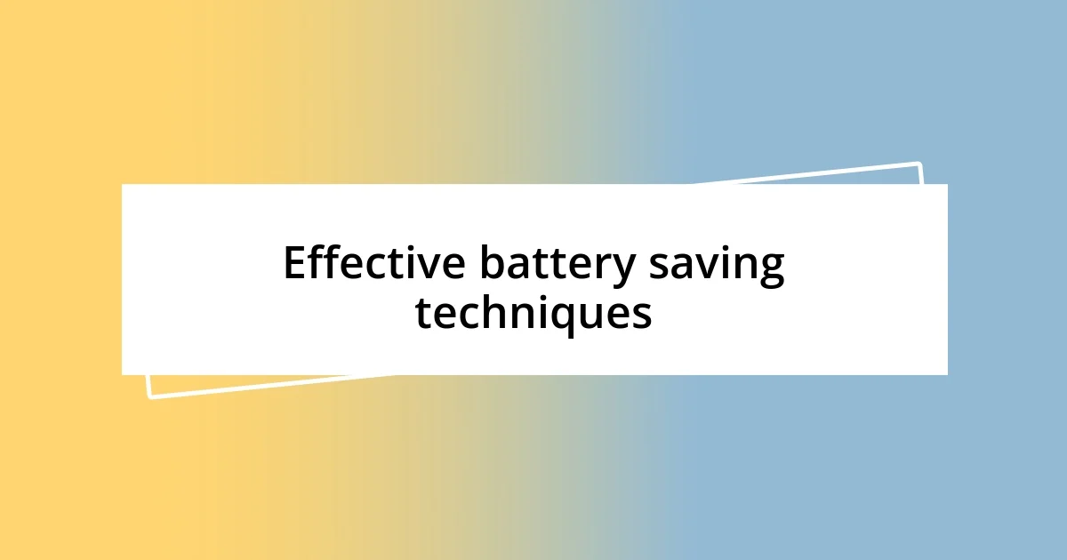 Effective battery saving techniques