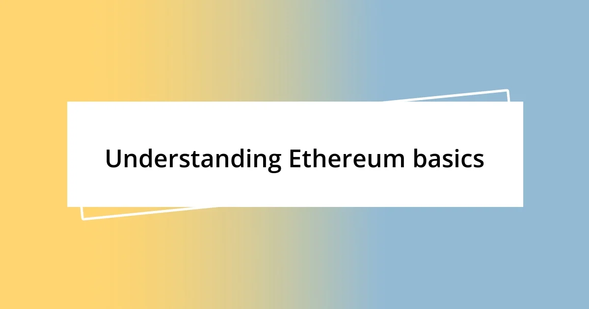 Understanding Ethereum basics