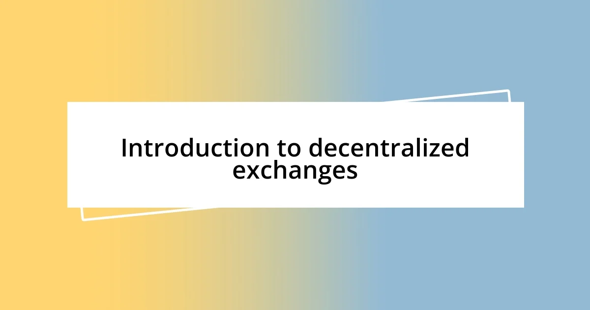 Introduction to decentralized exchanges