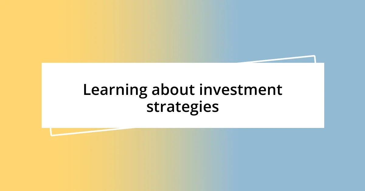 Learning about investment strategies