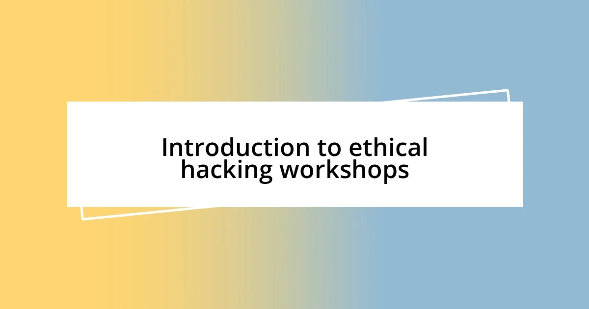 Introduction to ethical hacking workshops