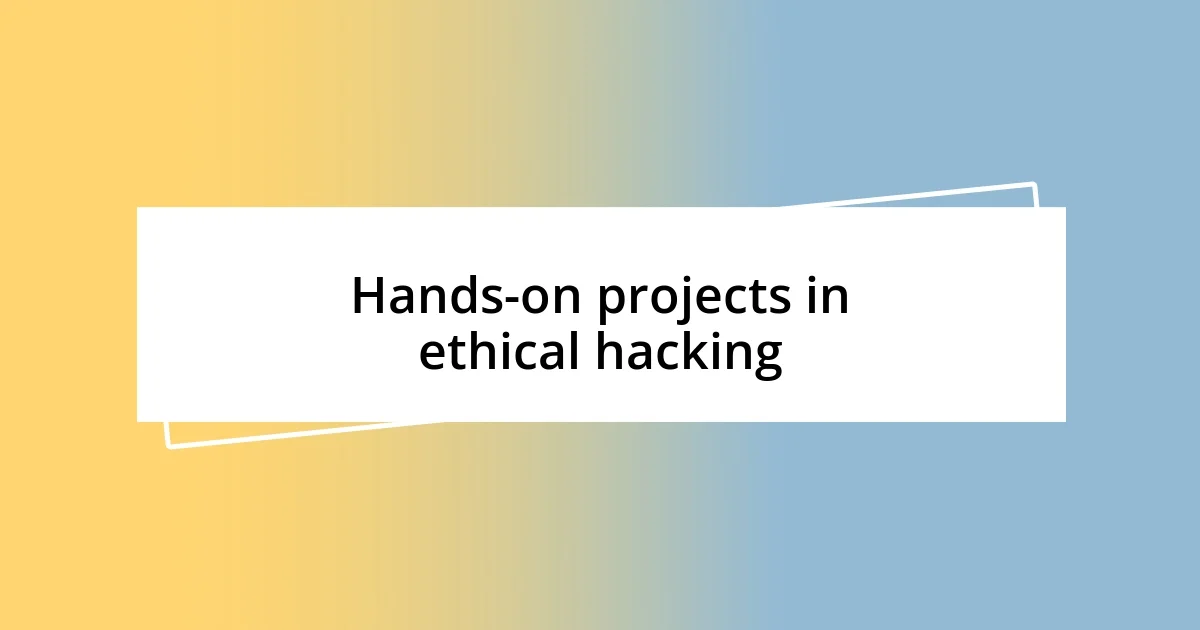 Hands-on projects in ethical hacking