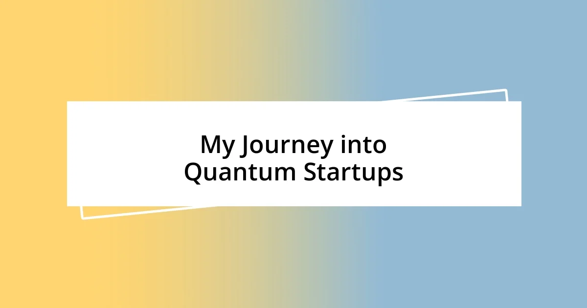 My Journey into Quantum Startups