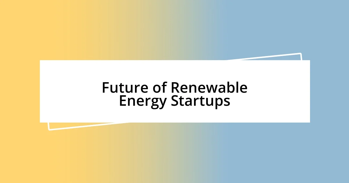 Future of Renewable Energy Startups