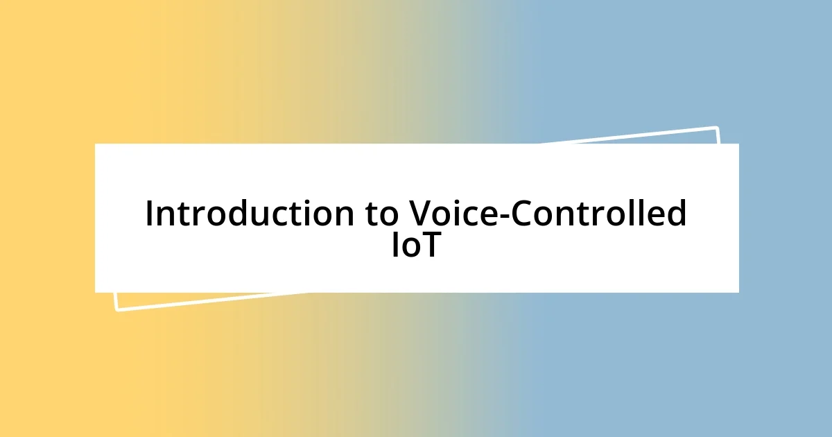 Introduction to Voice-Controlled IoT