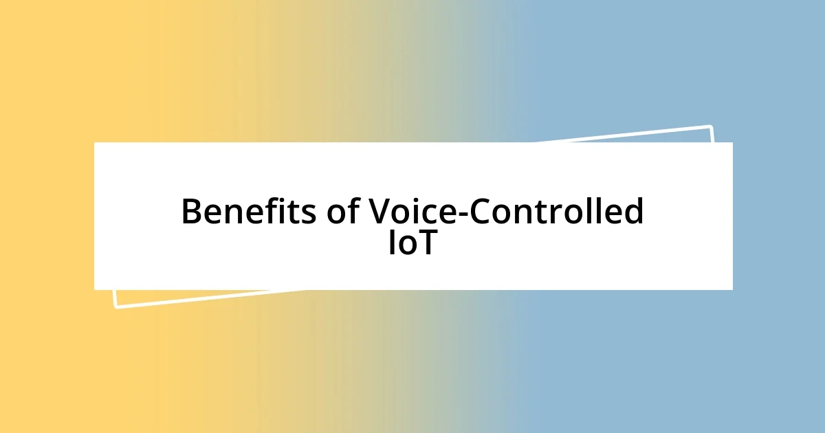 Benefits of Voice-Controlled IoT