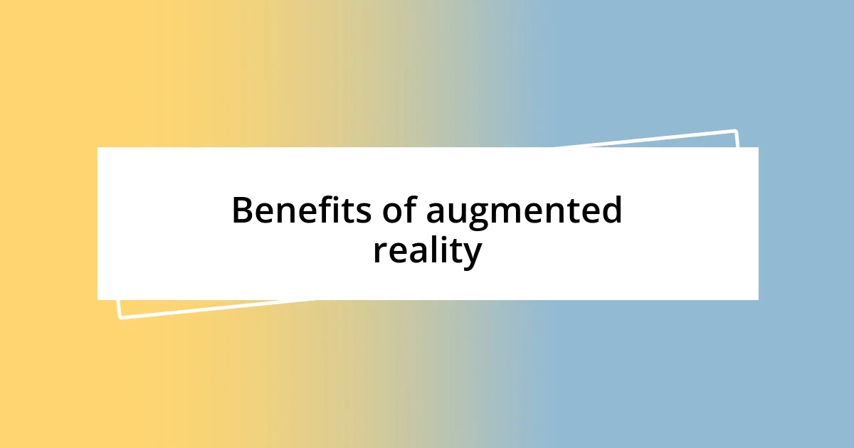 Benefits of augmented reality