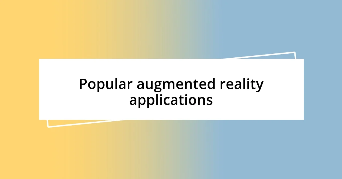 Popular augmented reality applications