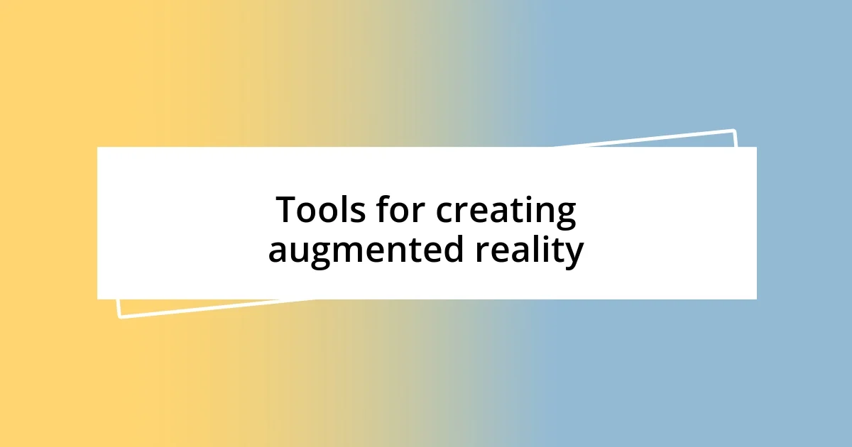 Tools for creating augmented reality