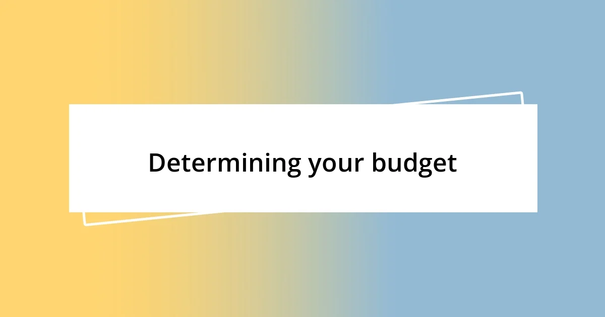 Determining your budget