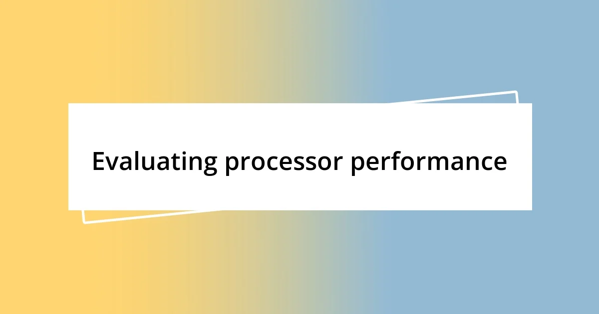 Evaluating processor performance