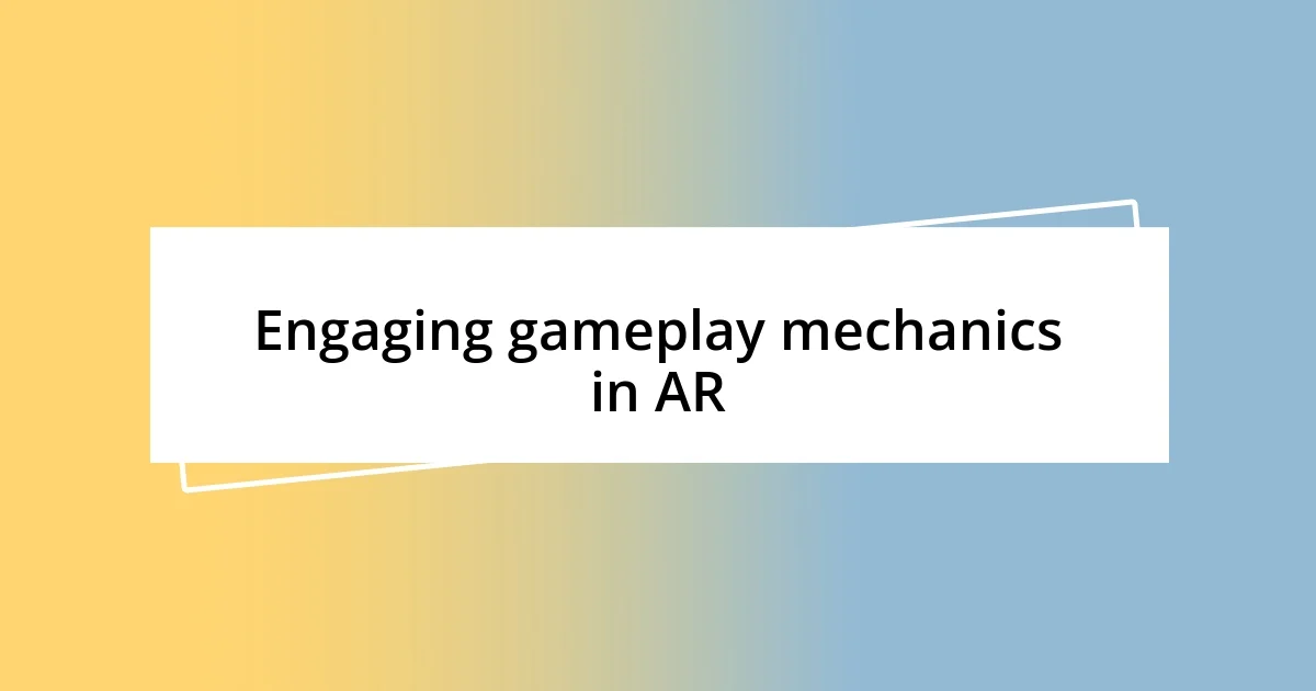 Engaging gameplay mechanics in AR