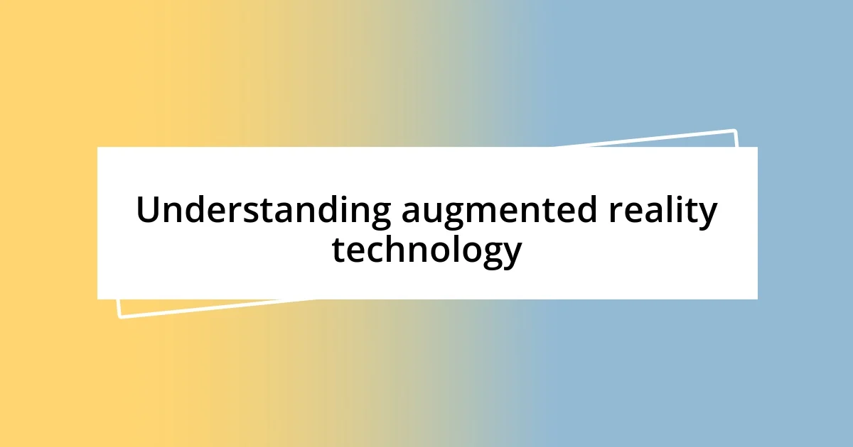 Understanding augmented reality technology