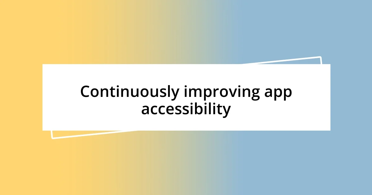 Continuously improving app accessibility