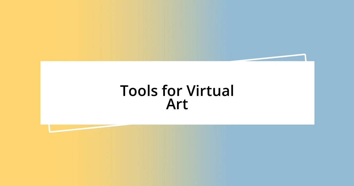 Tools for Virtual Art