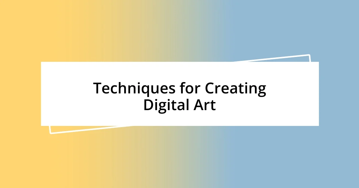 Techniques for Creating Digital Art