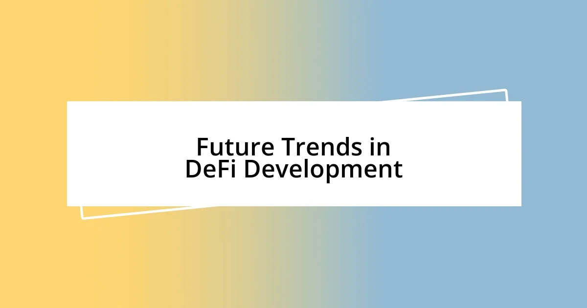 Future Trends in DeFi Development