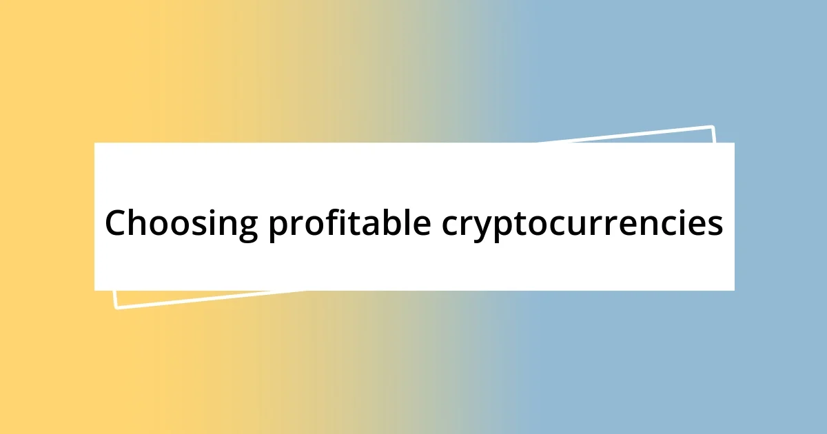 Choosing profitable cryptocurrencies