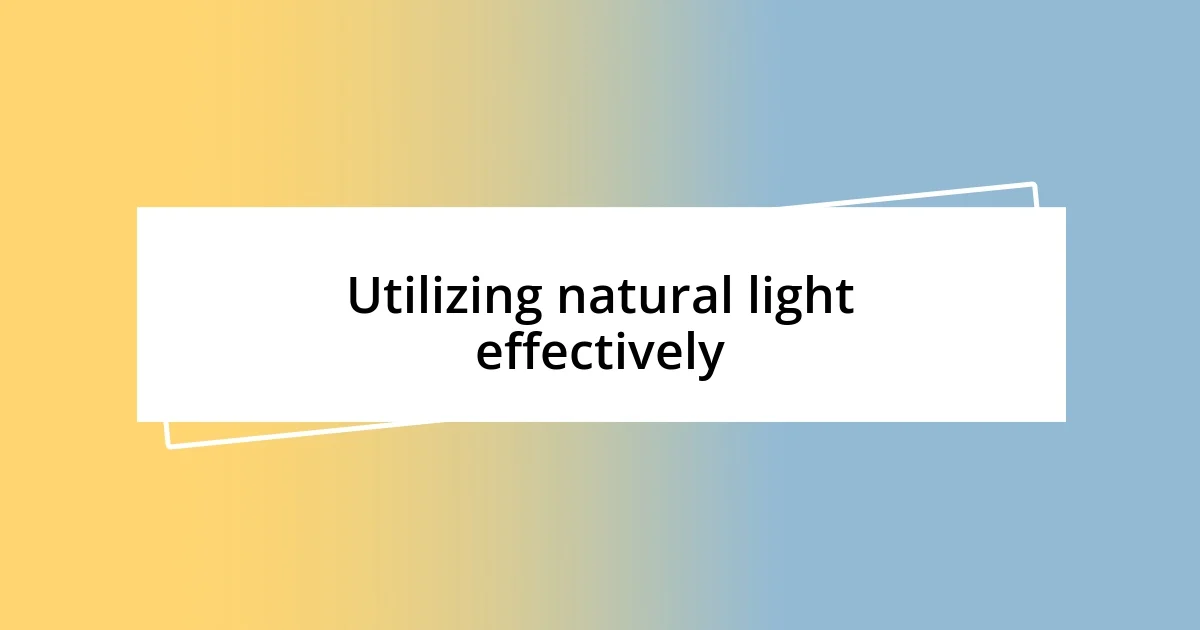 Utilizing natural light effectively