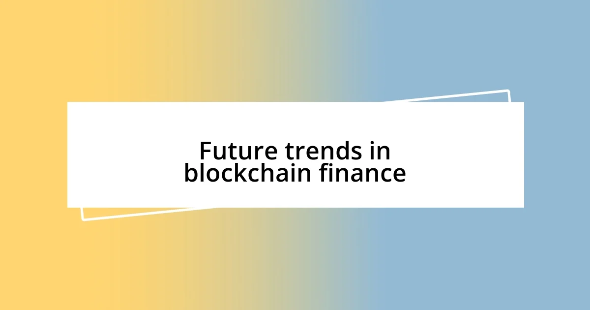 Future trends in blockchain finance