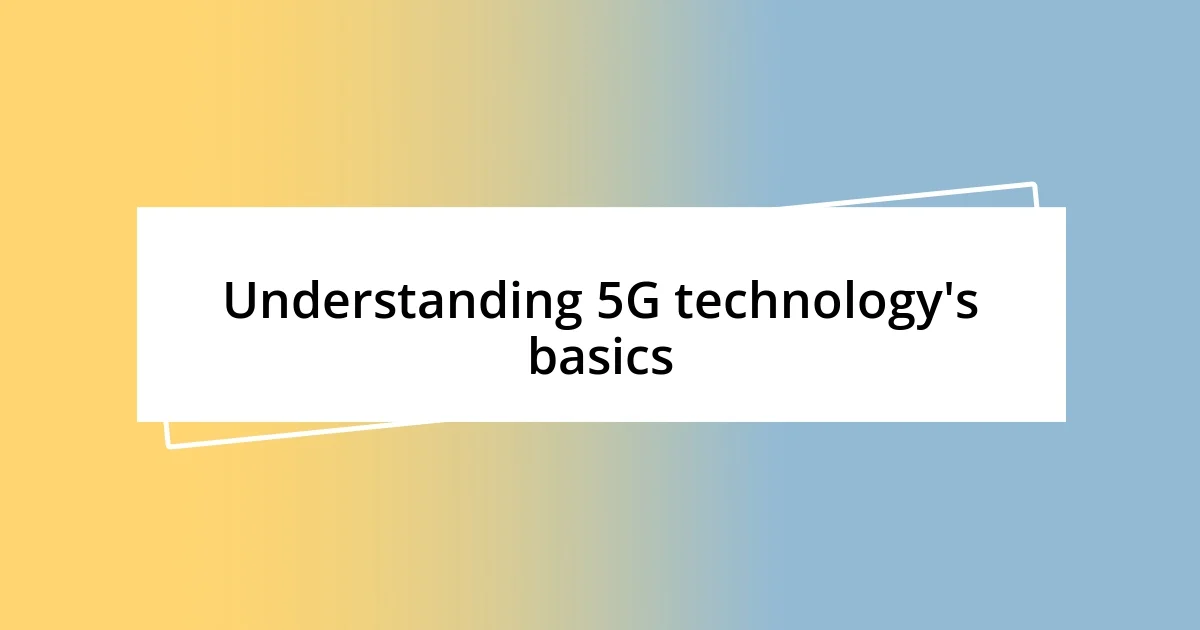 Understanding 5G technology