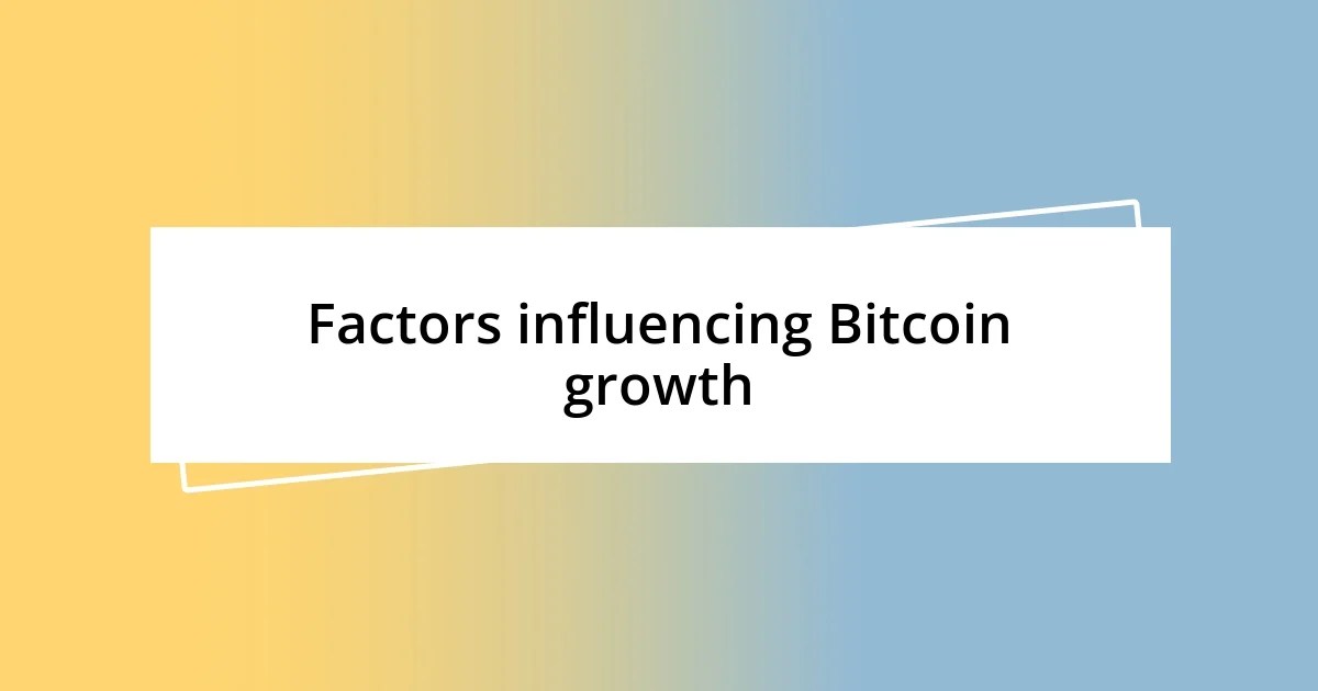 Factors influencing Bitcoin growth