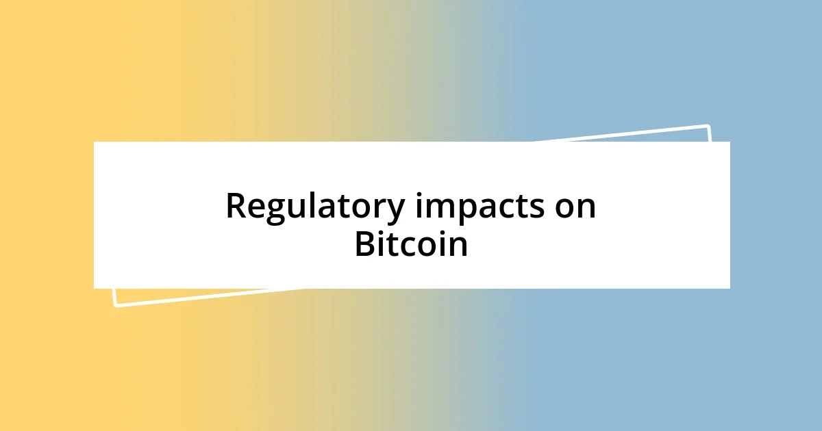 Regulatory impacts on Bitcoin