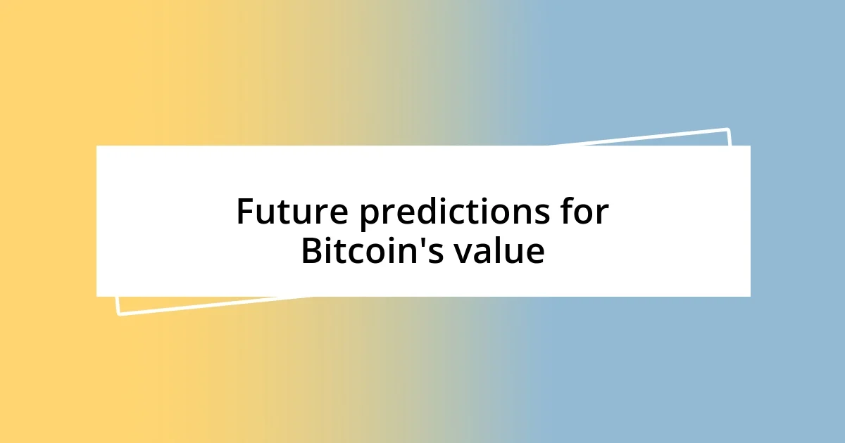 Future predictions for Bitcoin