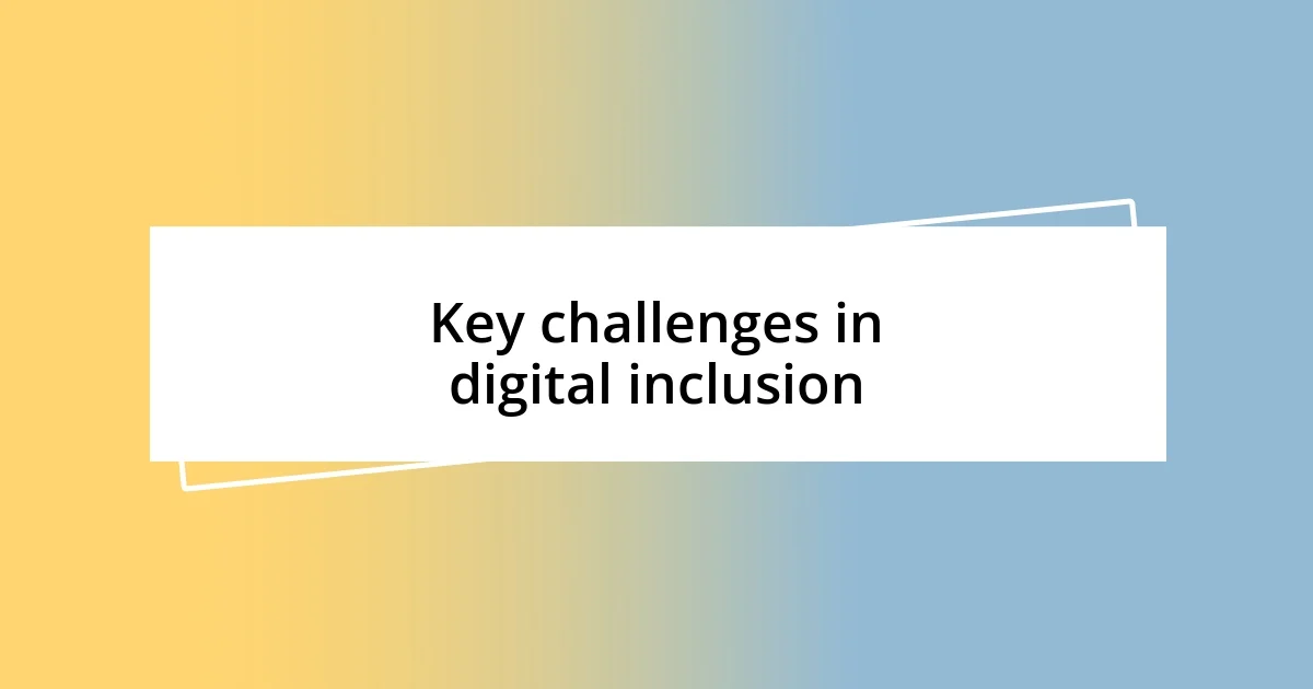 Key challenges in digital inclusion