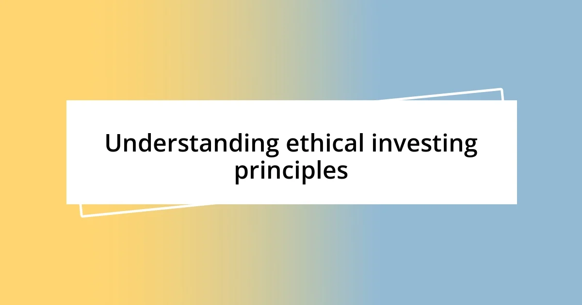 Understanding ethical investing principles