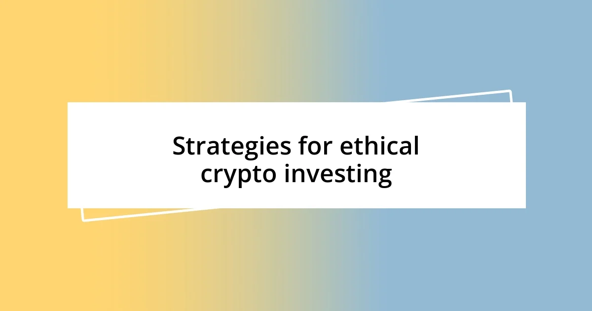 Strategies for ethical crypto investing