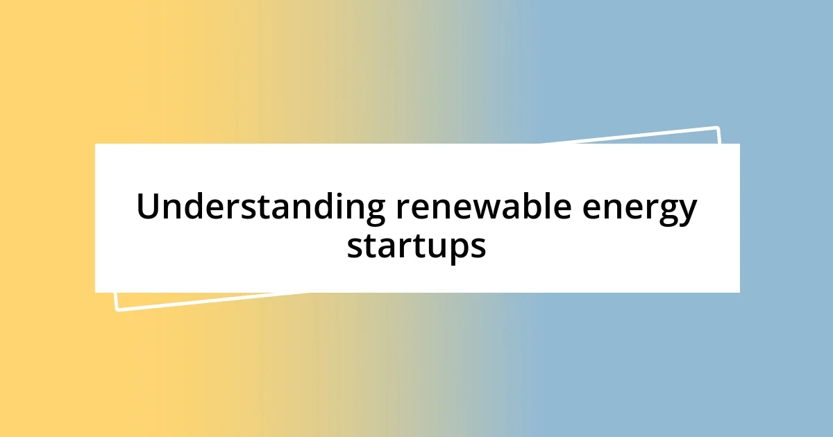 Understanding renewable energy startups