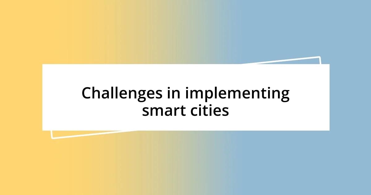 Challenges in implementing smart cities